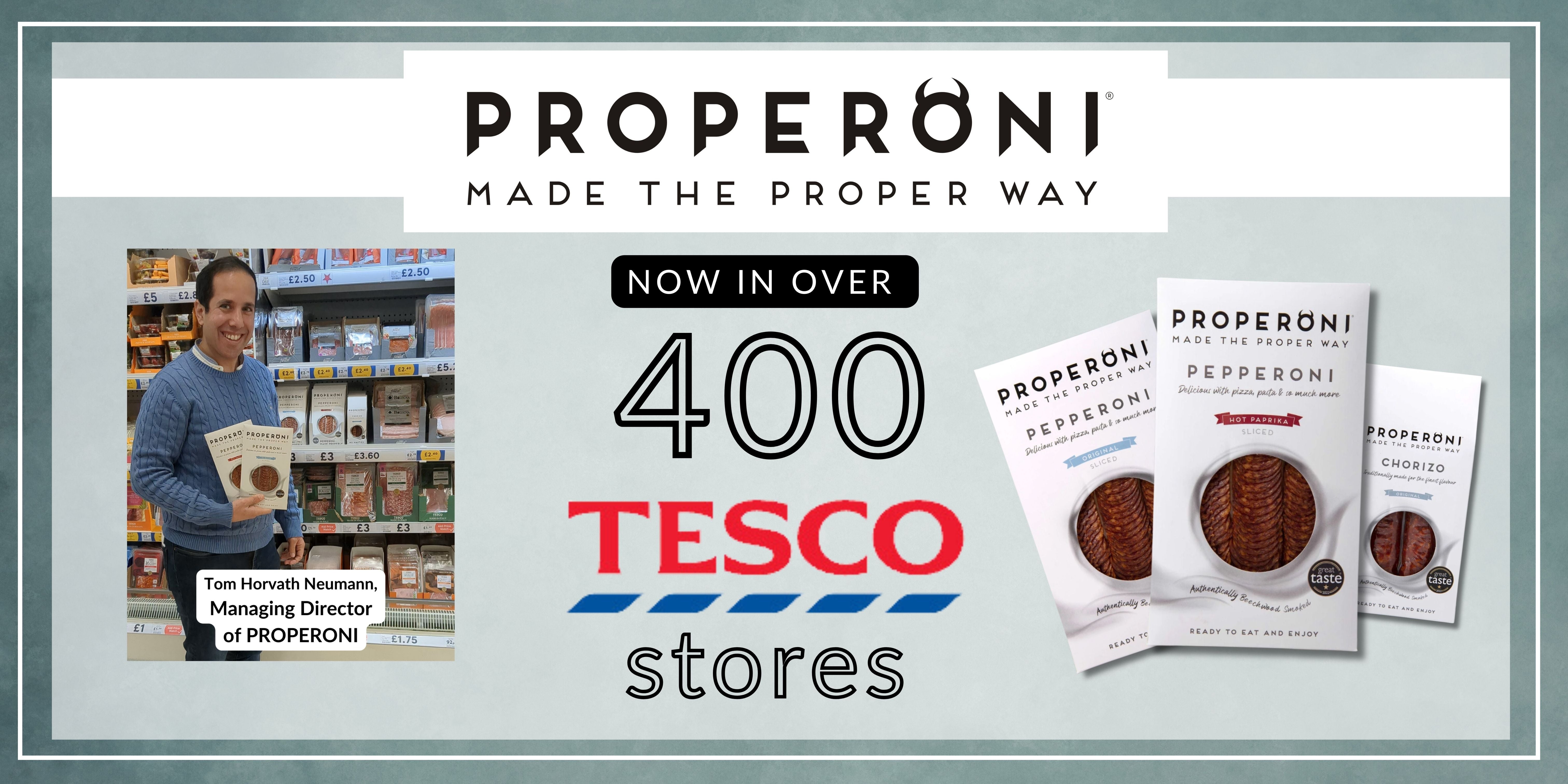 PROPERONI® Launches in over 400 TESCO Stores – Properoni